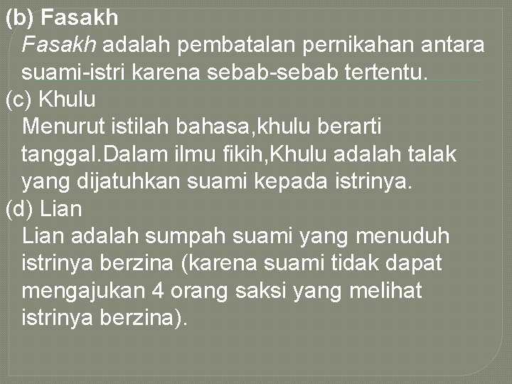 (b) Fasakh adalah pembatalan pernikahan antara suami-istri karena sebab-sebab tertentu. (c) Khulu Menurut istilah