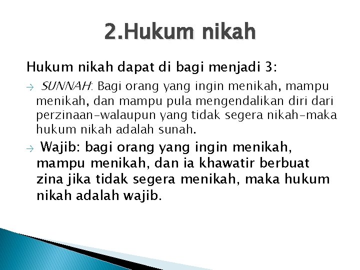 2. Hukum nikah dapat di bagi menjadi 3: → → SUNNAH: Bagi orang yang