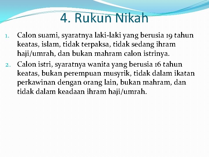 4. Rukun Nikah Calon suami, syaratnya laki-laki yang berusia 19 tahun keatas, islam, tidak