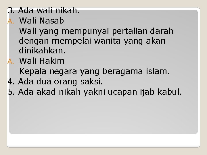 3. Ada wali nikah. A. Wali Nasab Wali yang mempunyai pertalian darah dengan mempelai