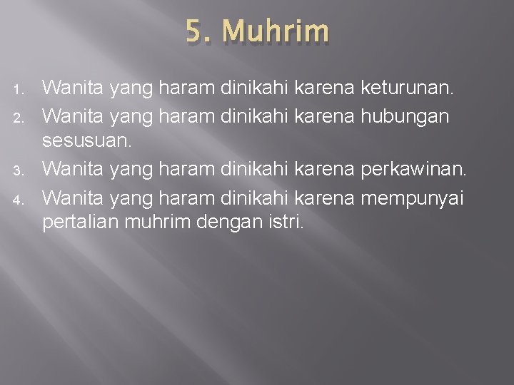 5. Muhrim 1. 2. 3. 4. Wanita yang haram dinikahi karena keturunan. Wanita yang