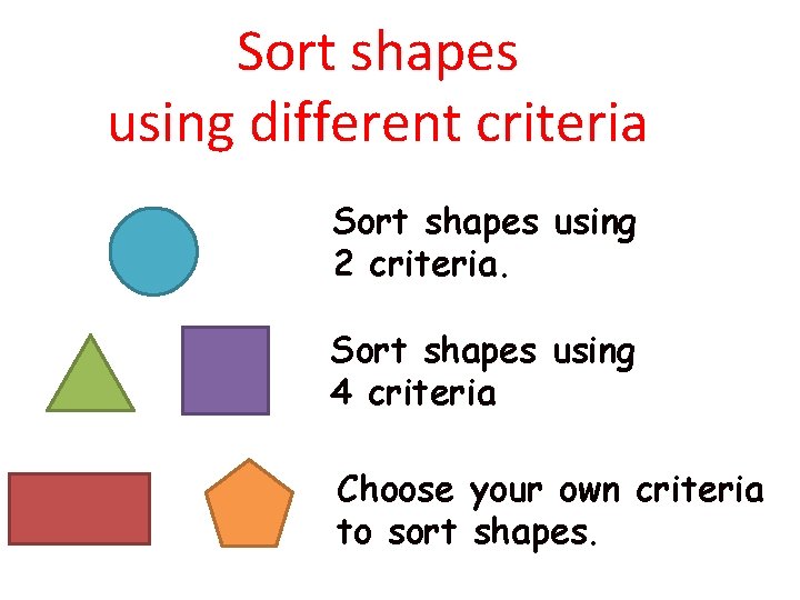 Sort shapes using different criteria Sort shapes using 2 criteria. Sort shapes using 4