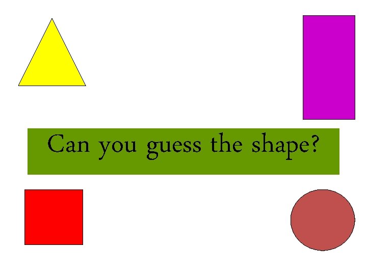 Can you guess the shape? 