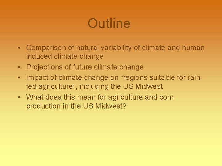 Outline • Comparison of natural variability of climate and human induced climate change •