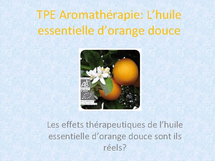TPE Aromathérapie: L’huile essentielle d’orange douce Les effets thérapeutiques de l’huile essentielle d’orange douce