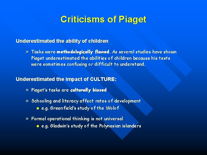 Criticisms of Piaget Underestimated the ability of children » Tasks were methodologically flawed. As