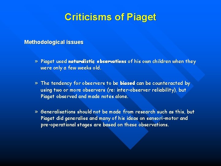 Criticisms of Piaget Methodological issues » Piaget used naturalistic observations of his own children