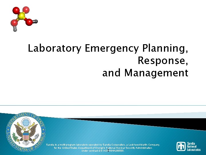 Laboratory Emergency Planning, Response, and Management Sandia is a multi-program laboratory operated by Sandia