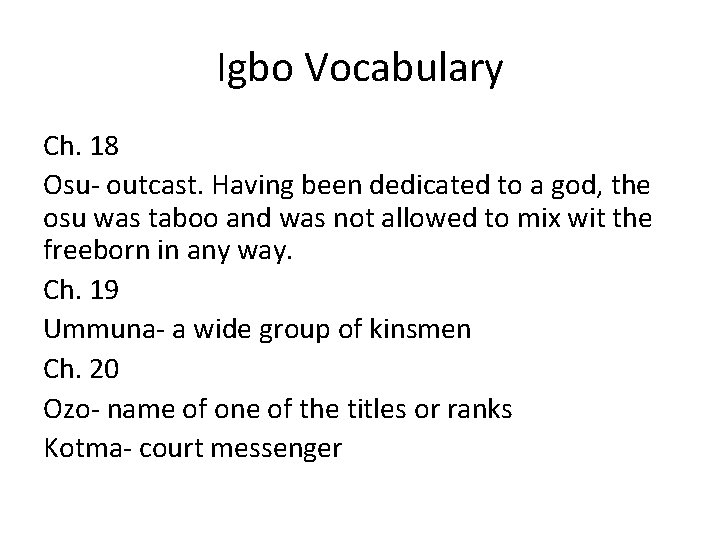 Igbo Vocabulary Ch. 18 Osu- outcast. Having been dedicated to a god, the osu