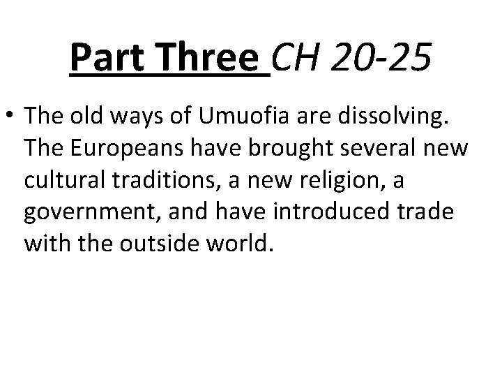 Part Three CH 20 -25 • The old ways of Umuofia are dissolving. The