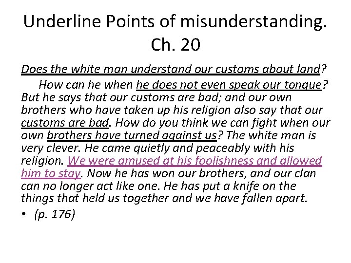 Underline Points of misunderstanding. Ch. 20 Does the white man understand our customs about