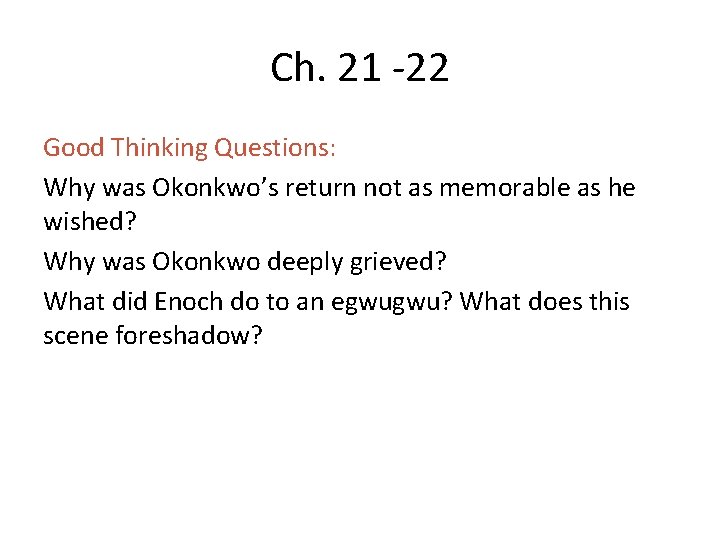 Ch. 21 -22 Good Thinking Questions: Why was Okonkwo’s return not as memorable as