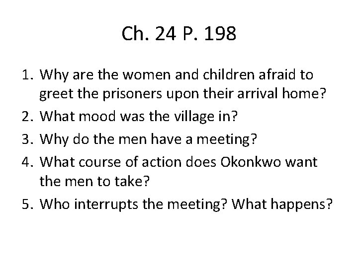 Ch. 24 P. 198 1. Why are the women and children afraid to greet