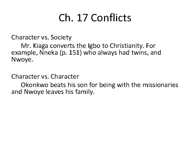 Ch. 17 Conflicts Character vs. Society Mr. Kiaga converts the Igbo to Christianity. For