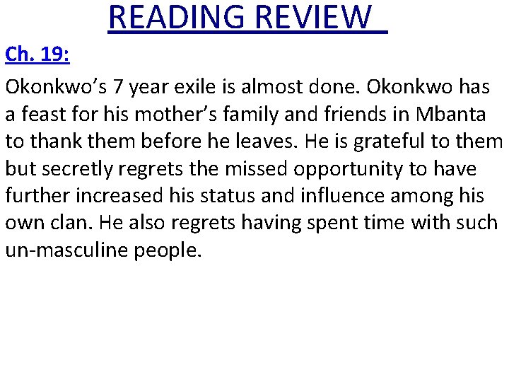 READING REVIEW Ch. 19: Okonkwo’s 7 year exile is almost done. Okonkwo has a