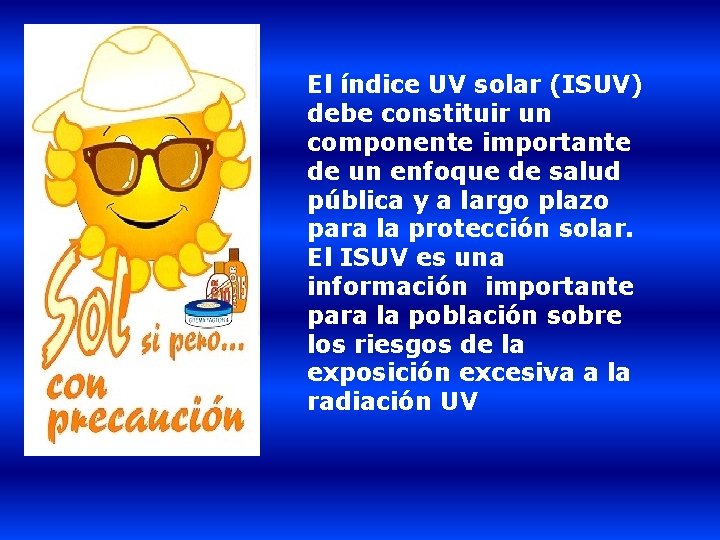 El índice UV solar (ISUV) debe constituir un componente importante de un enfoque de