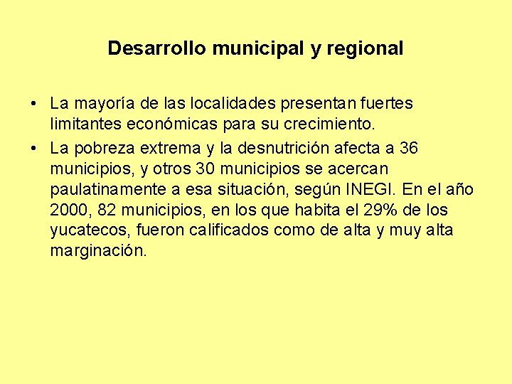 Desarrollo municipal y regional • La mayoría de las localidades presentan fuertes limitantes económicas