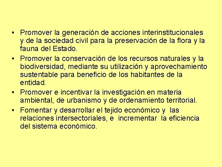  • Promover la generación de acciones interinstitucionales y de la sociedad civil para