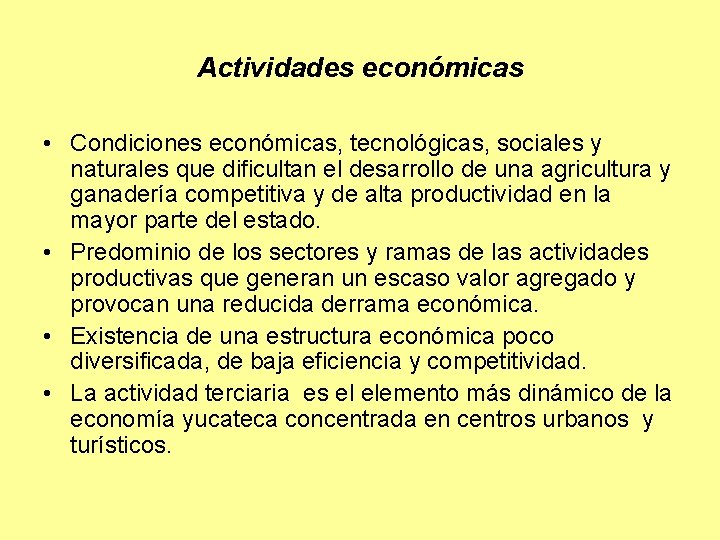 Actividades económicas • Condiciones económicas, tecnológicas, sociales y naturales que dificultan el desarrollo de