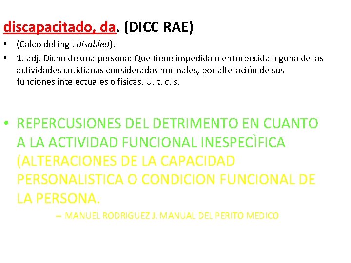 discapacitado, da. (DICC RAE) • (Calco del ingl. disabled). • 1. adj. Dicho de