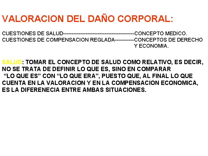 VALORACION DEL DAÑO CORPORAL: CUESTIONES DE SALUD---------------------CONCEPTO MEDICO. CUESTIONES DE COMPENSACION REGLADA------CONCEPTOS DE DERECHO