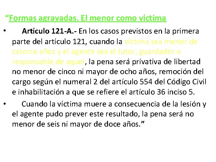  “Formas agravadas. El menor como víctima • Artículo 121 -A. - En los