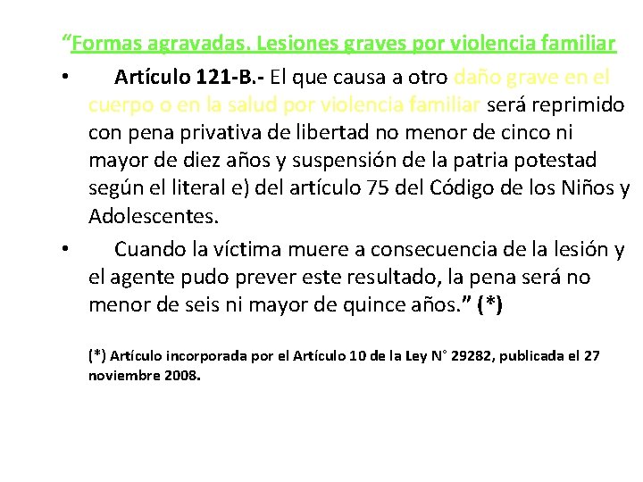 “Formas agravadas. Lesiones graves por violencia familiar • Artículo 121 -B. - El que