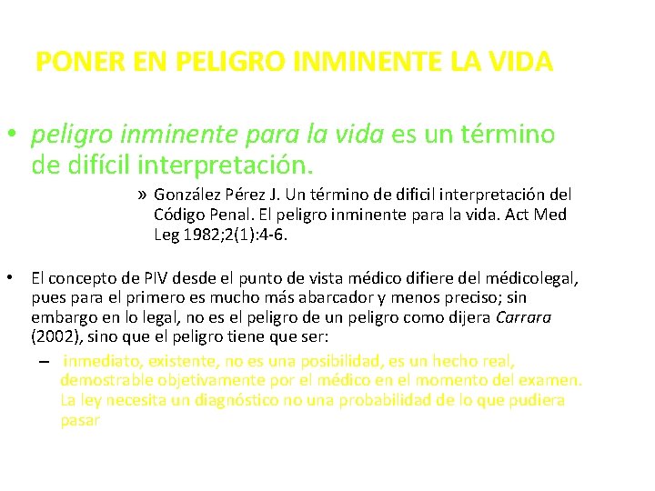 PONER EN PELIGRO INMINENTE LA VIDA • peligro inminente para la vida es un