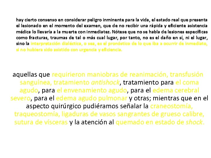 hay cierto consenso en considerar peligro inminente para la vida, el estado real que