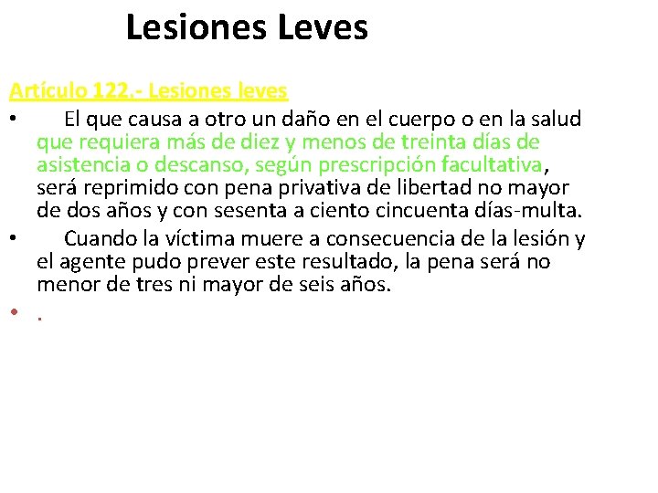 Lesiones Leves Artículo 122. - Lesiones leves • El que causa a otro un