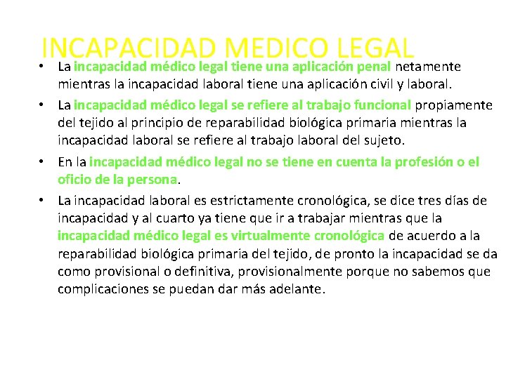INCAPACIDAD MEDICO LEGAL • La incapacidad médico legal tiene una aplicación penal netamente mientras