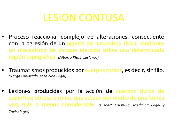 LESION CONTUSA • Proceso reaccional complejo de alteraciones, consecuente con la agresión de un