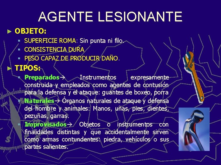 AGENTE LESIONANTE ► OBJETO: § § § ► SUPERFICIE ROMA: Sin punta ni filo.