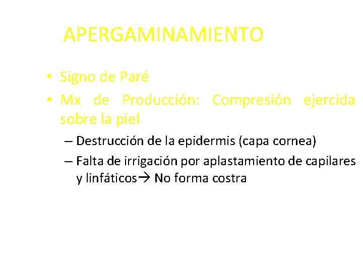 APERGAMINAMIENTO • Signo de Paré • Mx de Producción: Compresión ejercida sobre la piel