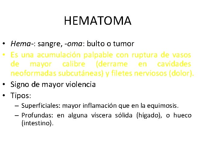 HEMATOMA • Hema-: sangre, -oma: bulto o tumor • Es una acumulación palpable con