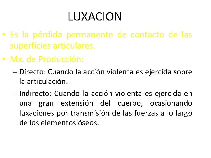 LUXACION • Es la pérdida permanente de contacto de las superficies articulares. • Mx.