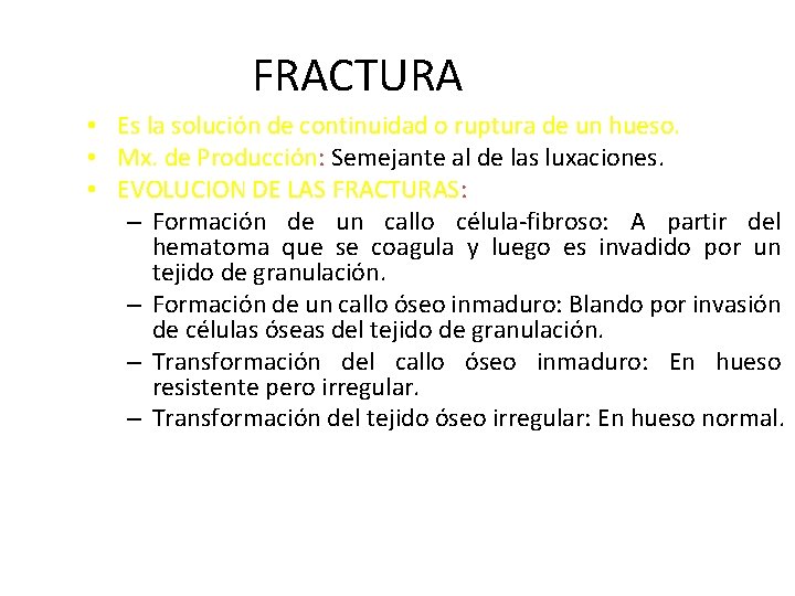 FRACTURA • Es la solución de continuidad o ruptura de un hueso. • Mx.