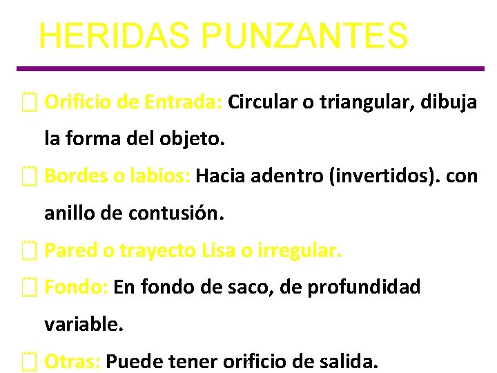 HERIDAS PUNZANTES ¥ Orificio de Entrada: Circular o triangular, dibuja la forma del objeto.