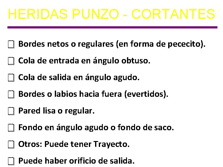 HERIDAS PUNZO - CORTANTES ¥ Bordes netos o regulares (en forma de pececito). ¥