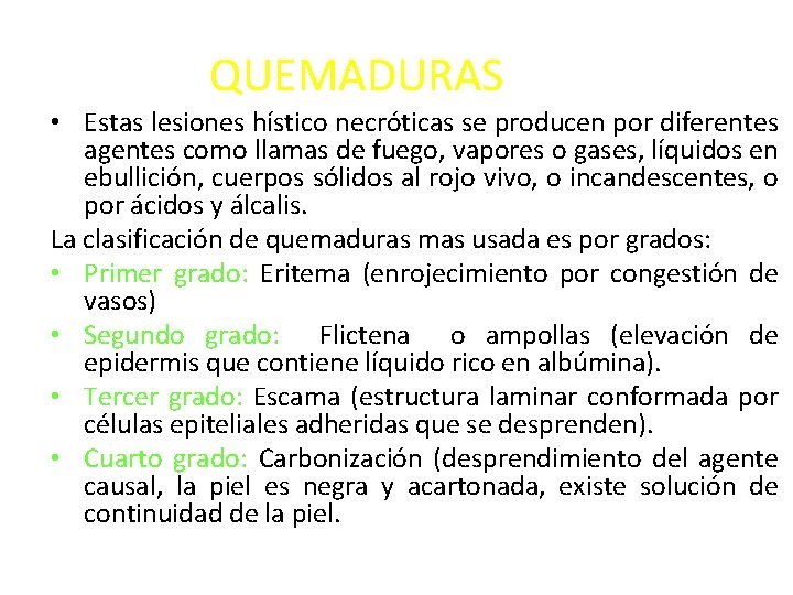 QUEMADURAS • Estas lesiones hístico necróticas se producen por diferentes agentes como llamas de