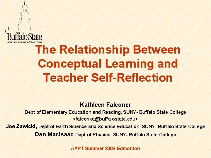 The Relationship Between Conceptual Learning and Teacher Self-Reflection Kathleen Falconer Dept of Elementary Education