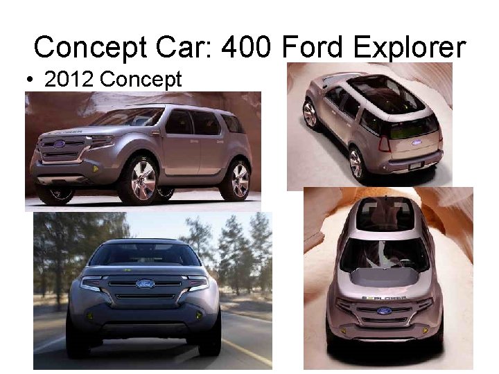 Concept Car: 400 Ford Explorer • 2012 Concept Concept Car: 400 Ford Explorer • 2012 Concept