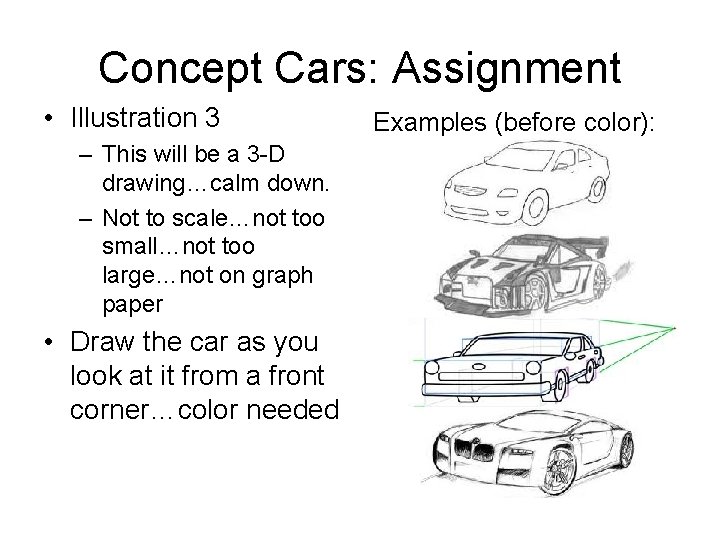 Concept Cars: Assignment • Illustration 3 – This will be a 3 -D drawing…calm Concept Cars: Assignment • Illustration 3 – This will be a 3 -D drawing…calm
