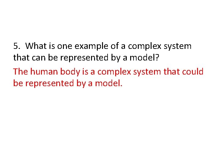 5. What is one example of a complex system that can be represented by