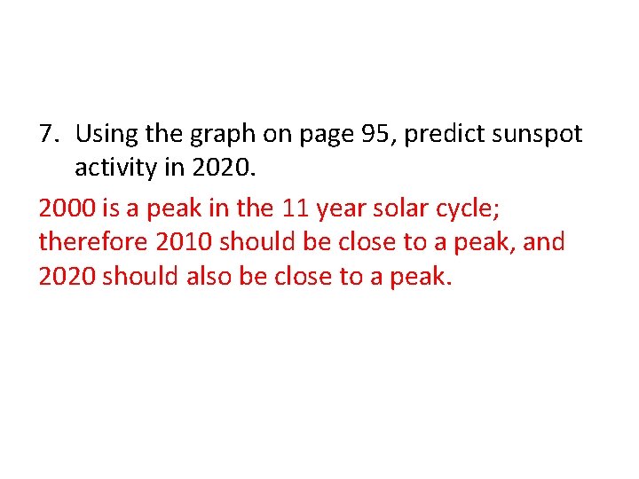 7. Using the graph on page 95, predict sunspot activity in 2020. 2000 is