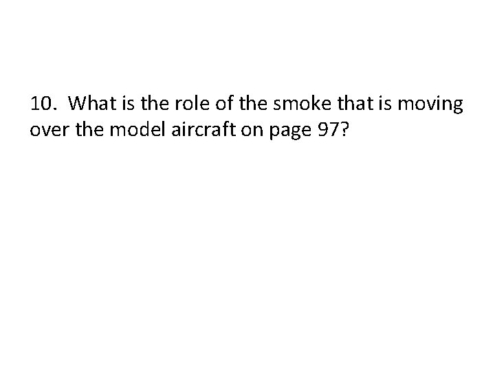 10. What is the role of the smoke that is moving over the model