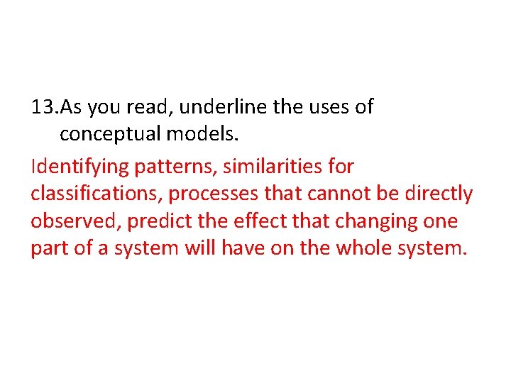 13. As you read, underline the uses of conceptual models. Identifying patterns, similarities for