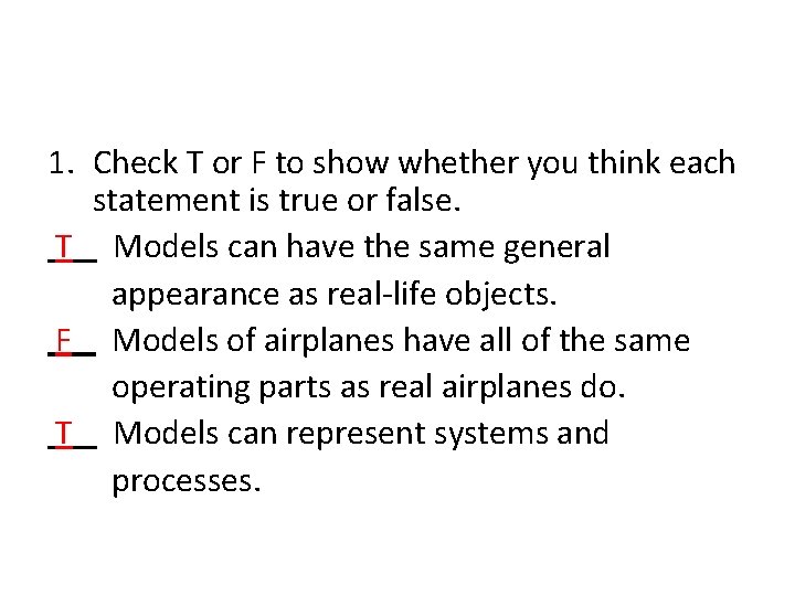 1. Check T or F to show whether you think each statement is true