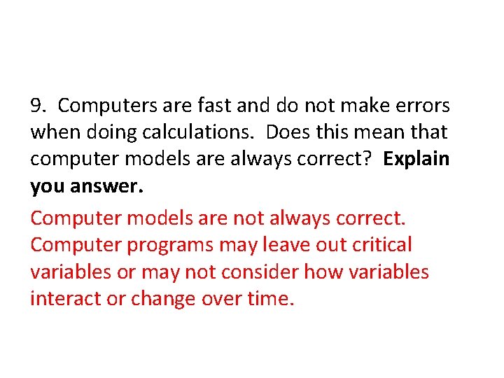 9. Computers are fast and do not make errors when doing calculations. Does this