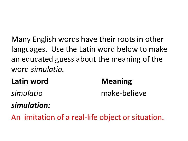 Many English words have their roots in other languages. Use the Latin word below